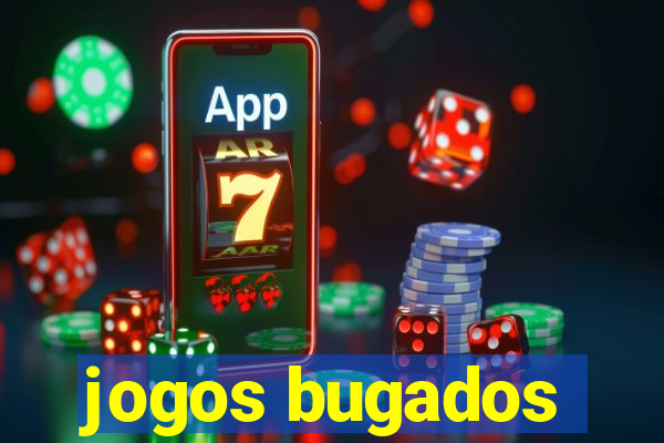 jogos bugados